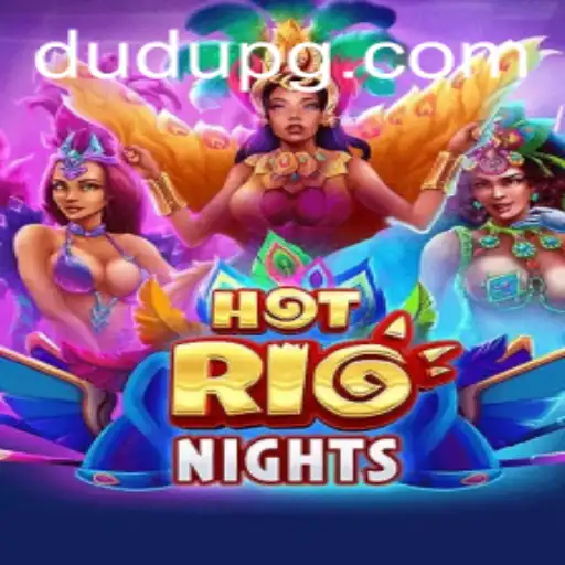 Exploring HotRioNights: The Thrilling World of DUDU
